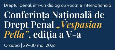 Conferința Națională de Drept Penal "Vespasian Pella" - ediția a V-a